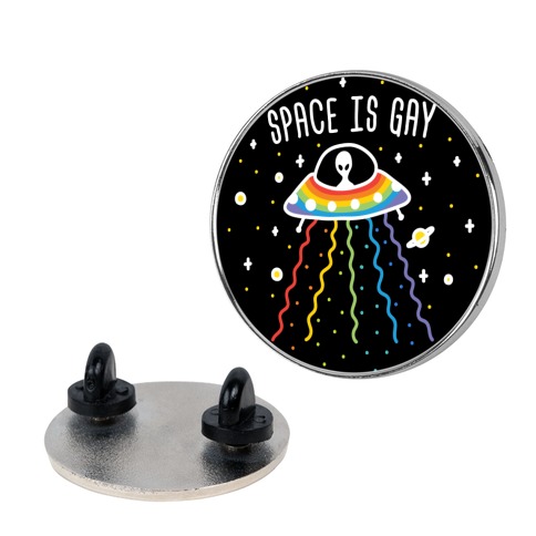Space Is Gay Pin
