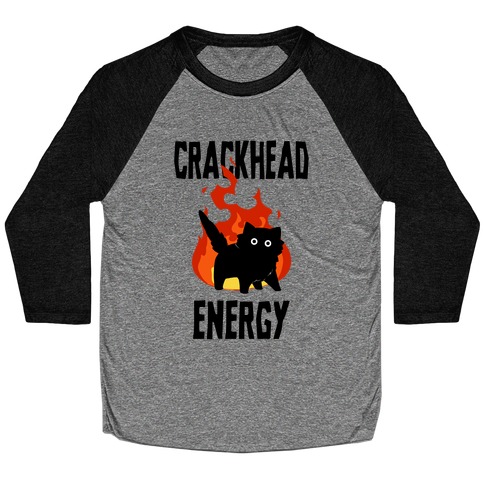 Crackhead Energy Baseball Tee