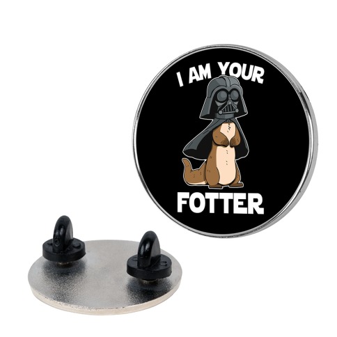 I Am Your Fotter Pin