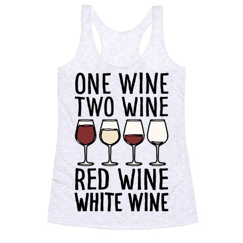One Wine Two Wine Red Wine White Wine Racerback Tank Top