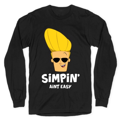 Simpin' Aint Easy - Johnny Long Sleeve T-Shirt