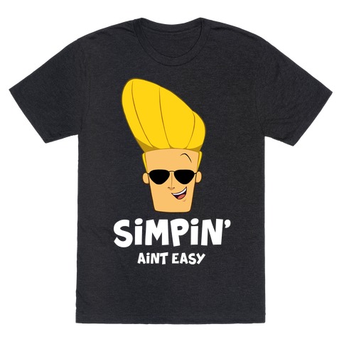 Simpin' Aint Easy - Johnny T-Shirt
