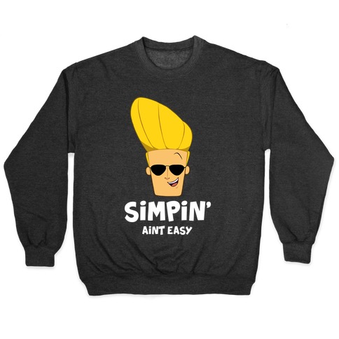 Simpin' Aint Easy - Johnny Pullover