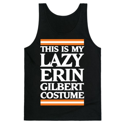This Is My Lazy Erin Gilbert Costume Tank Top