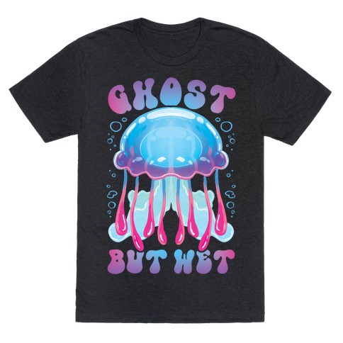 Ghost, But Wet T-Shirt