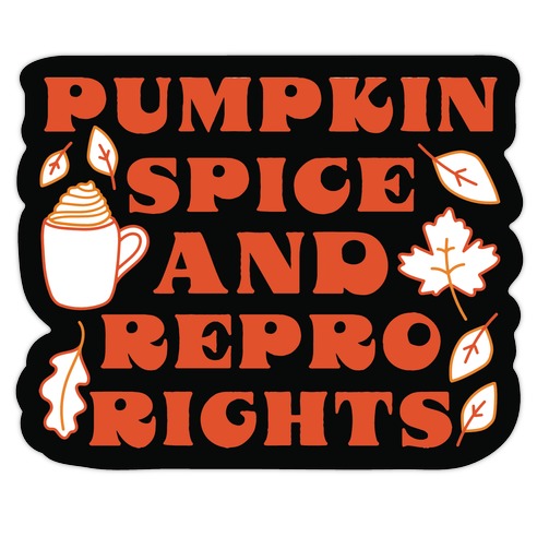 Pumpkin Spice and Repro Rights Die Cut Sticker