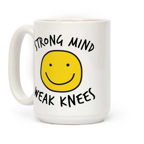 Strong Mind, Weak Knees Coffee Mug