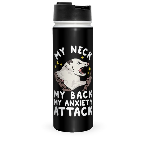 My Neck My Back My Anxiety Attack Opossum Travel Mug