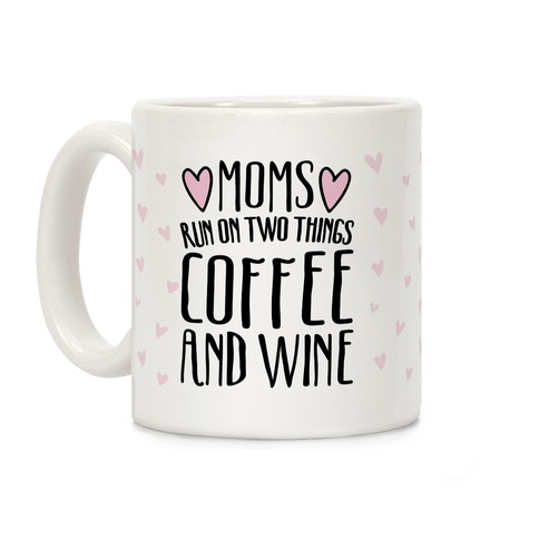 Moms Run On Two Things Coffee and Wine White Print Coffee Mug