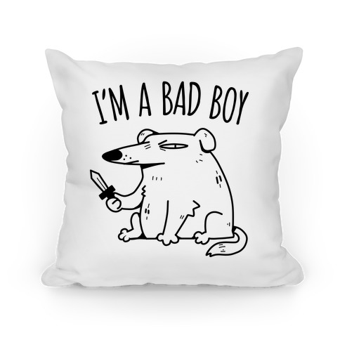 I'm A Bad Boy Pillow