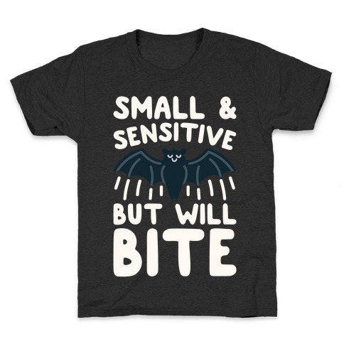Small & Sensitive But Will Bite White Print Kids T-Shirt