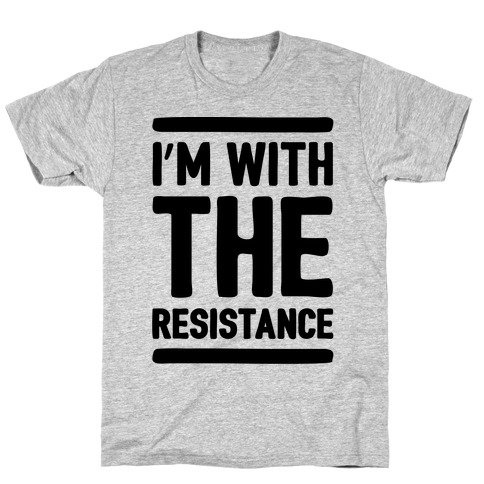 I'm With The Resistance  T-Shirt
