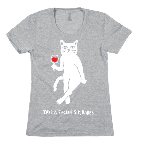 Take A F***in Sip Babes Cat Womens T-Shirt
