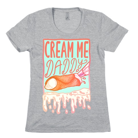 Cream Me Daddy Cannoli Womens T-Shirt