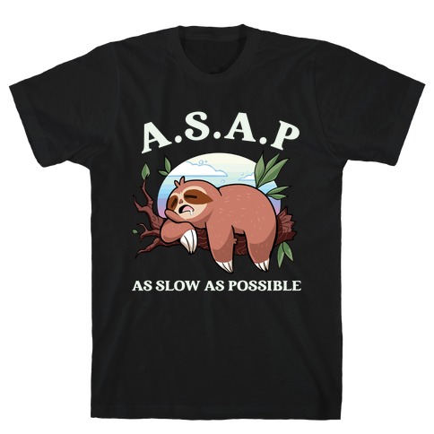 ASAP As Slow As Possible Sloth T-Shirt