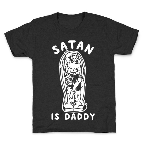 Satan is Daddy Kids T-Shirt