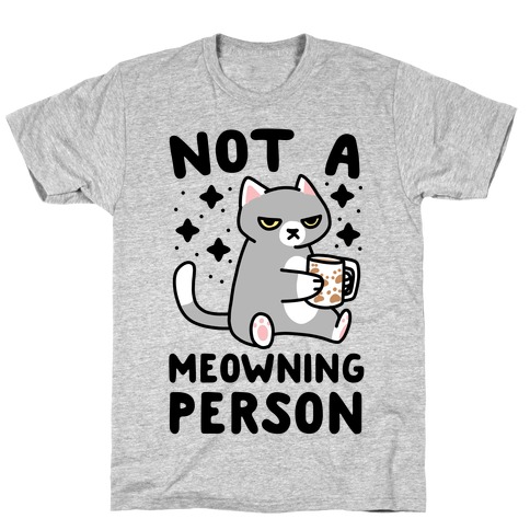 Not a Meowning Person T-Shirt