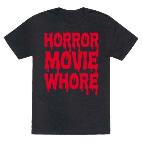 Horror Movie Whore T-Shirt