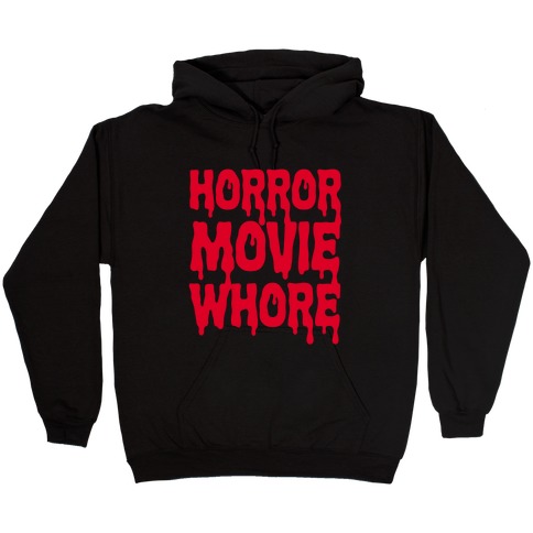 Horror Movie Whore Hooded Sweatshirt