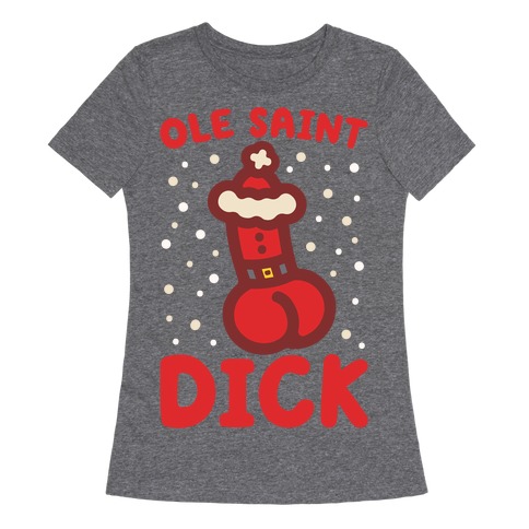 Ole Saint Dick Womens T-Shirt