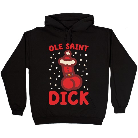 Ole Saint Dick Hooded Sweatshirt