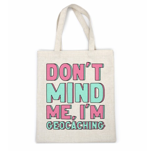 Don't Mind Me I'm Geocaching Casual Tote