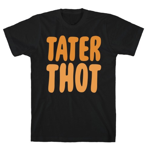Tater Thot T-Shirt