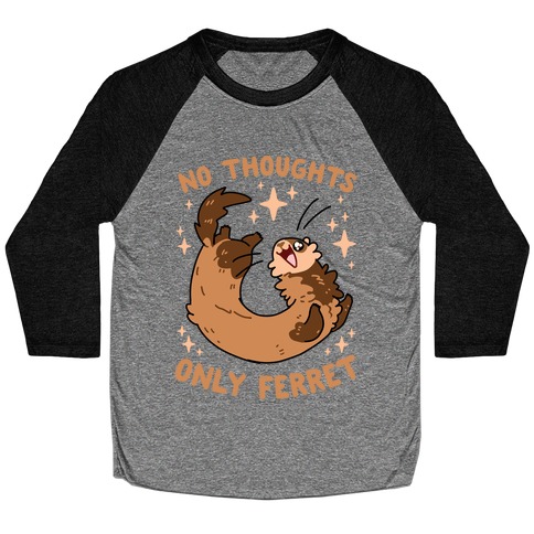 No Thoughts Only Ferret Baseball Tee