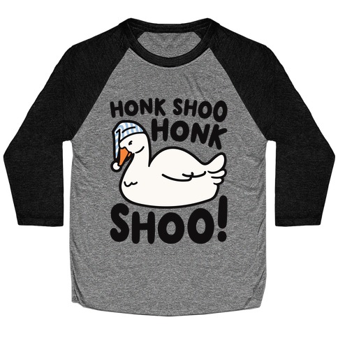 Honk Shoo Honk Shoo Sleeping Goose Parody Baseball Tee