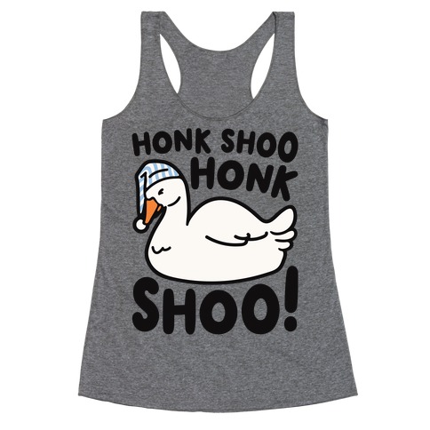 Honk Shoo Honk Shoo Sleeping Goose Parody Racerback Tank Top