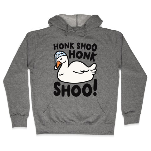 Honk Shoo Honk Shoo Sleeping Goose Parody Hooded Sweatshirt