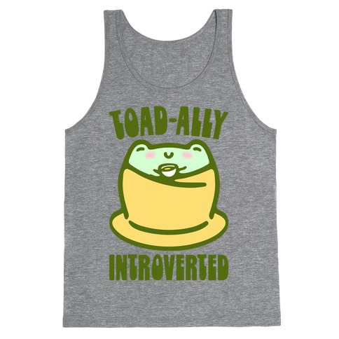 Toad-Ally Introverted Tank Top
