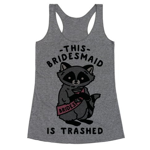This Bridesmaid is Trashed Raccoon Bachelorette Party Racerback Tank Top
