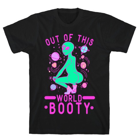 Out of This World Booty T-Shirt