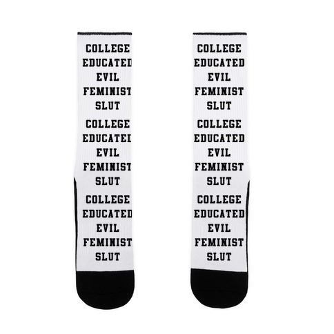 College Educated Evil Feminist Slut Sock