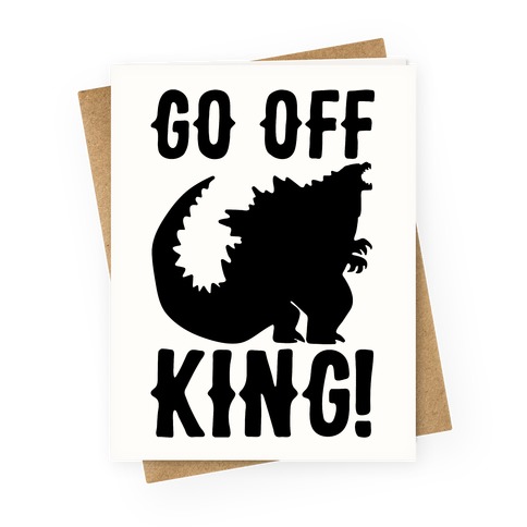 Go Off King Greeting Card