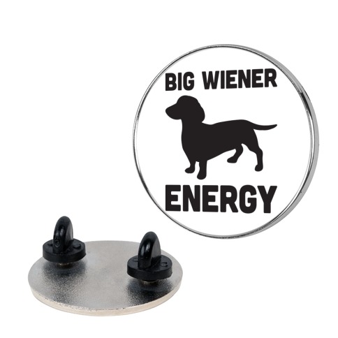 Big Wiener Energy Dachshund Pin