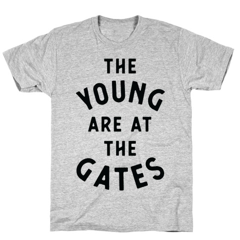 The Young Are At the Gates T-Shirt