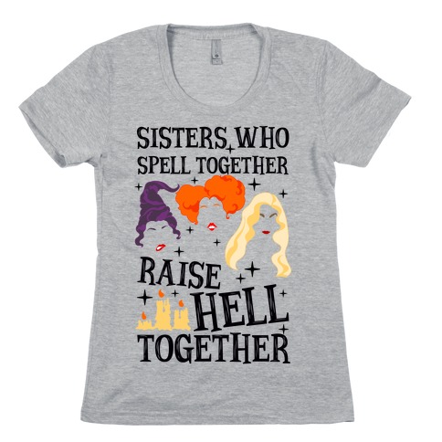 Sisters Who Spell Together Raise Hell Together Sanderson Sisters Womens T-Shirt