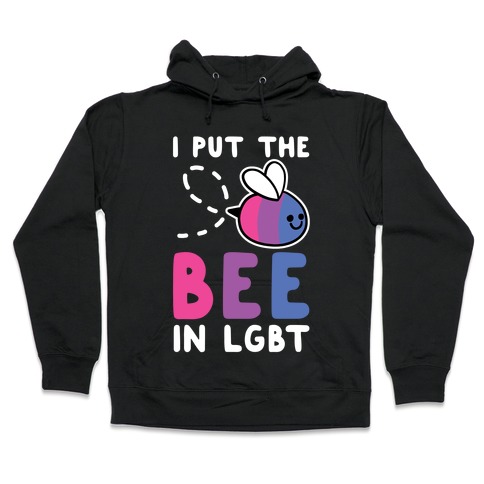 I Put the Bee in LGBT Hooded Sweatshirt