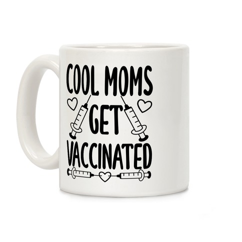 Cool Moms Get Vaccinated Coffee Mug