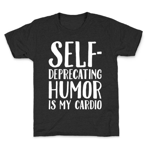 Self-Deprecating Humor Is My Cardio White Print Kids T-Shirt