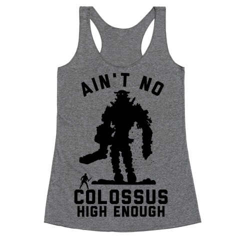 Ain't No Colossus High Enough Racerback Tank Top