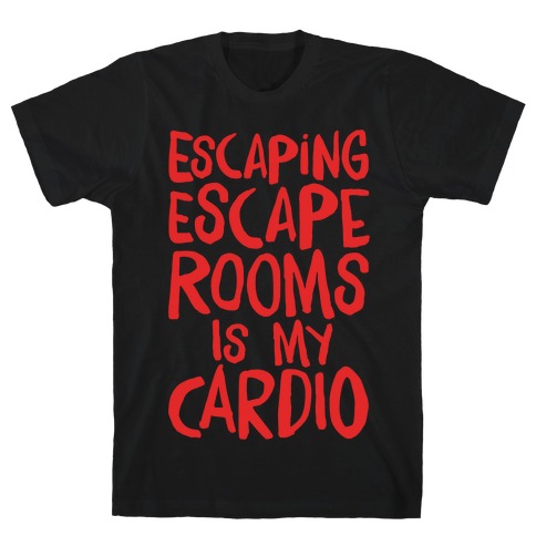 Escaping Escape Rooms Is My Cardio White Print T-Shirt