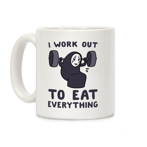I Work Out to Eat Everything - No Face Coffee Mug