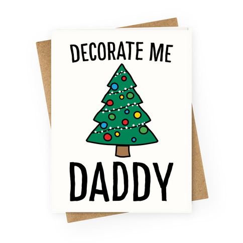 Decorate Me Daddy Christmas Tree Parody Greeting Card