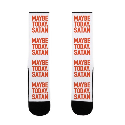 Maybe Today Satan Parody Sock