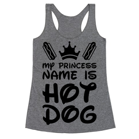 My Princess Name Is Hot Dog Racerback Tank Top