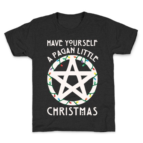 Have Yourself A Pagan Little Christmas Parody White Print Kids T-Shirt