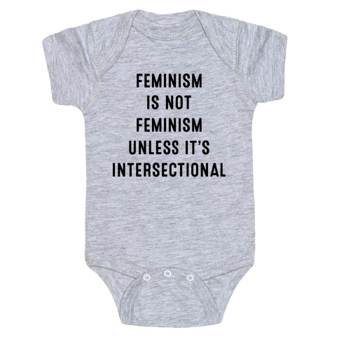 Feminism Is Not Feminism Unless It's Intersectional Baby One-Piece